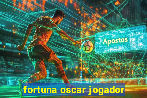fortuna oscar jogador